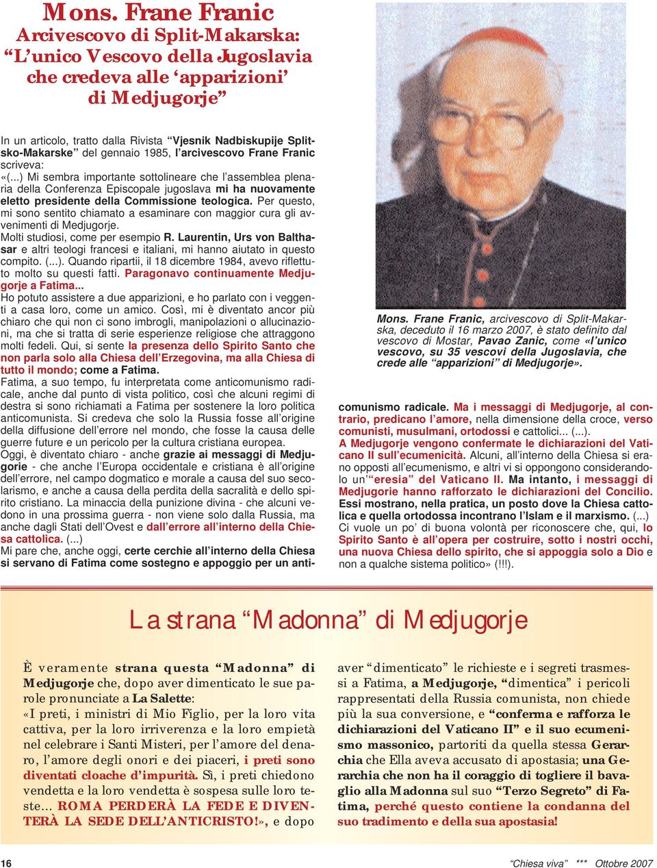 ..) Mi sembra importante sottolineare che l assemblea plenaria della Conferenza Episcopale jugoslava mi ha nuovamente eletto presidente della Commissione teologica.