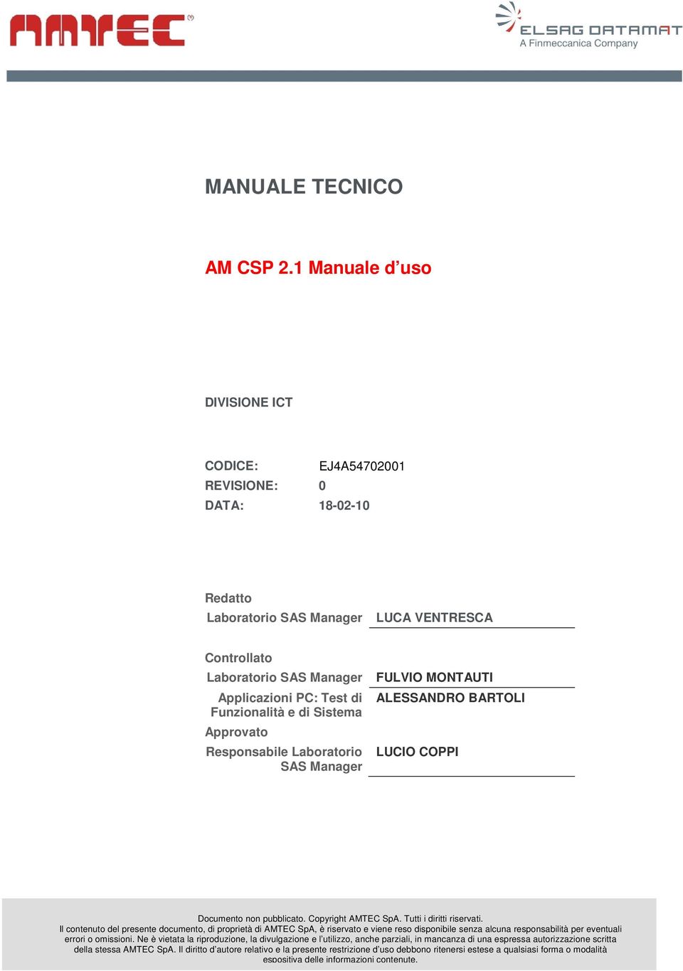 di Funzionalità e di Sistema Approvato Responsabile Laboratorio SAS Manager ALESSANDRO BARTOLI LUCIO COPPI Documento non pubblicato. Copyright AMTEC SpA. Tutti i diritti riservati.