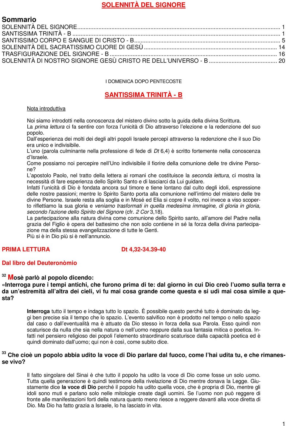 .. 20 Nota introduttiva I DOMENICA DOPO PENTECOSTE SANTISSIMA TRINITÀ - B Noi siamo introdotti nella conoscenza del mistero divino sotto la guida della divina Scrittura.