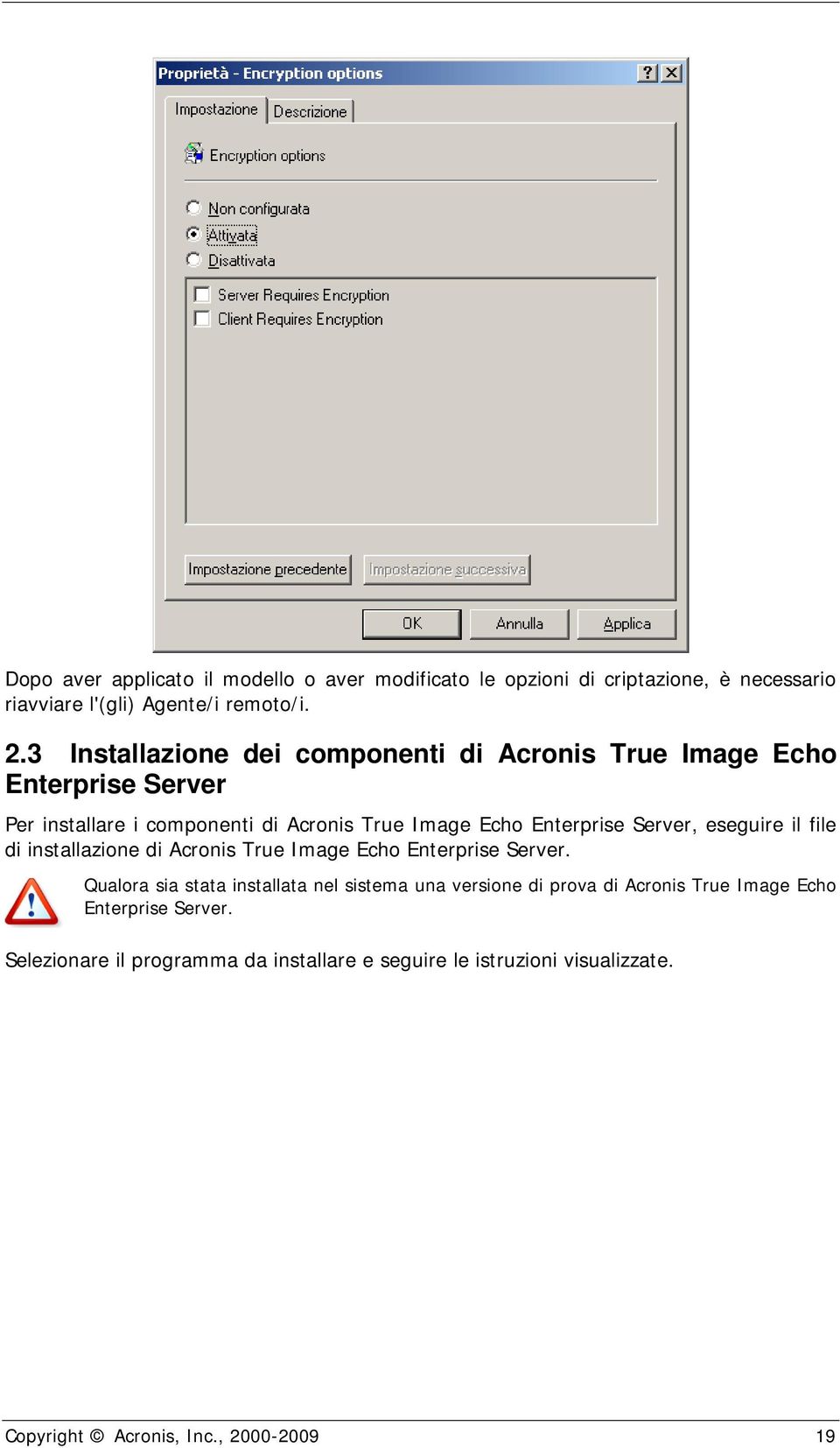 Server, eseguire il file di installazione di Acronis True Image Echo Enterprise Server.