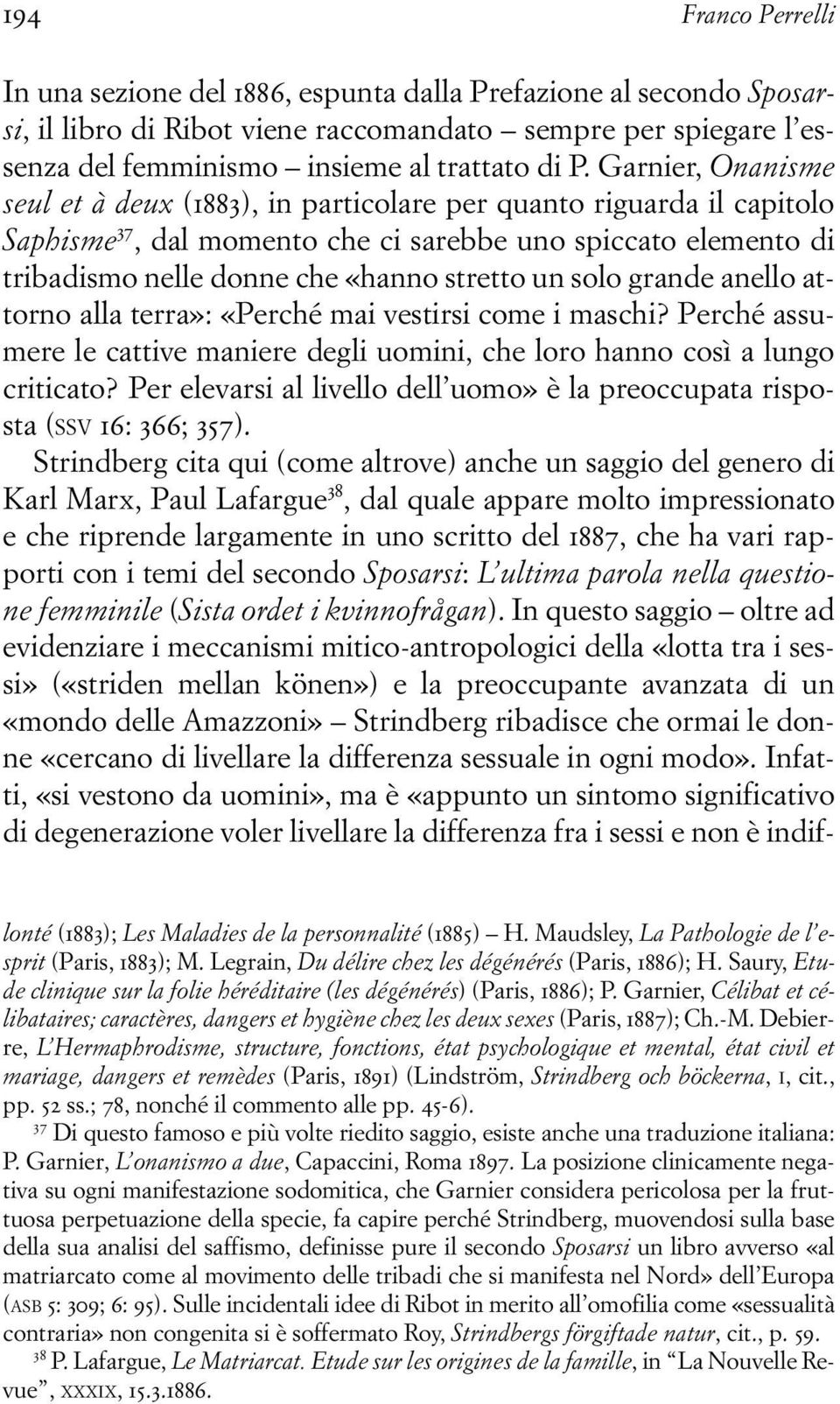 solo grande anello attorno alla terra»: «Perché mai vestirsi come i maschi? Perché assumere le cattive maniere degli uomini, che loro hanno così a lungo criticato?