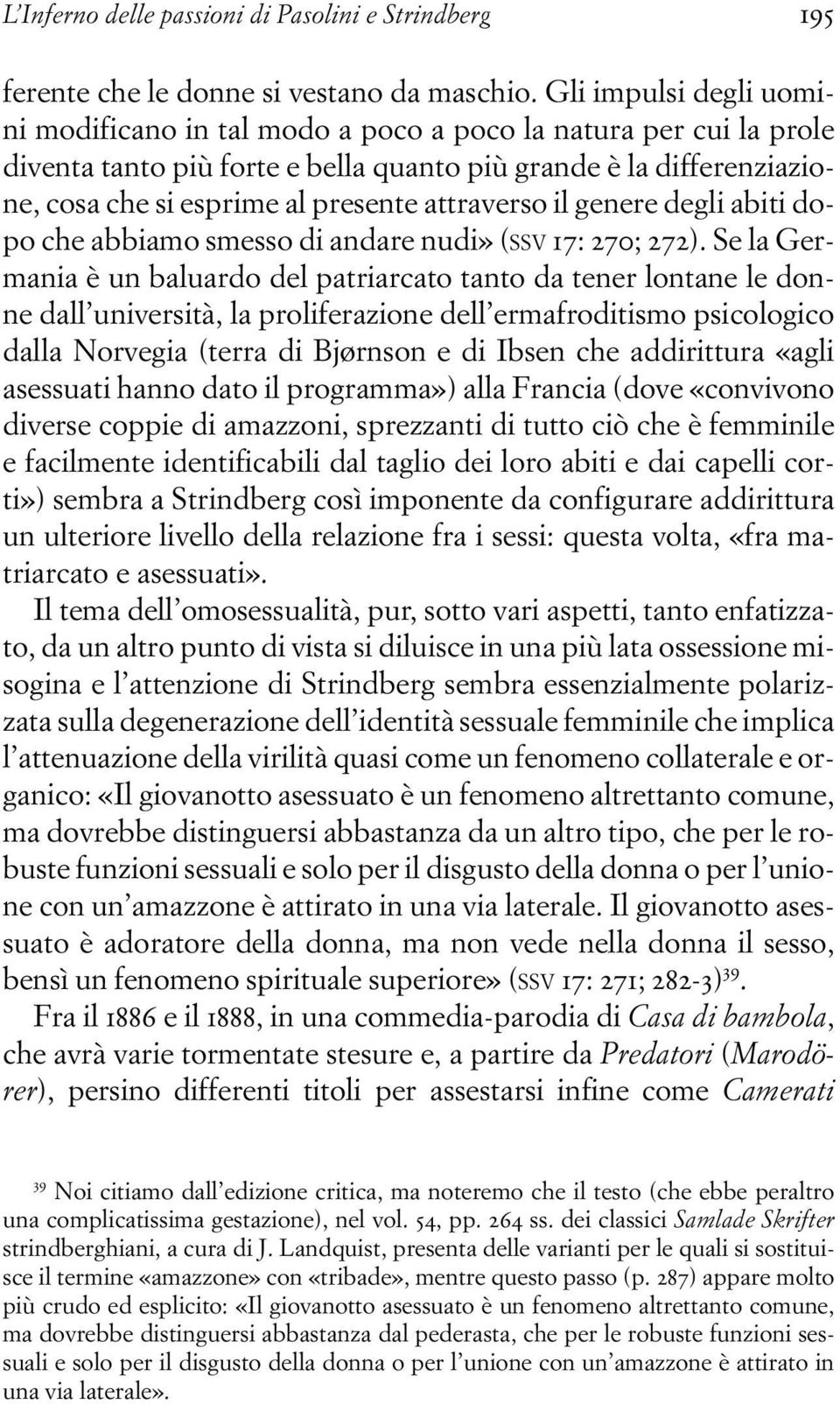 attraverso il genere degli abiti dopo che abbiamo smesso di andare nudi» (SSV 17: 270; 272).