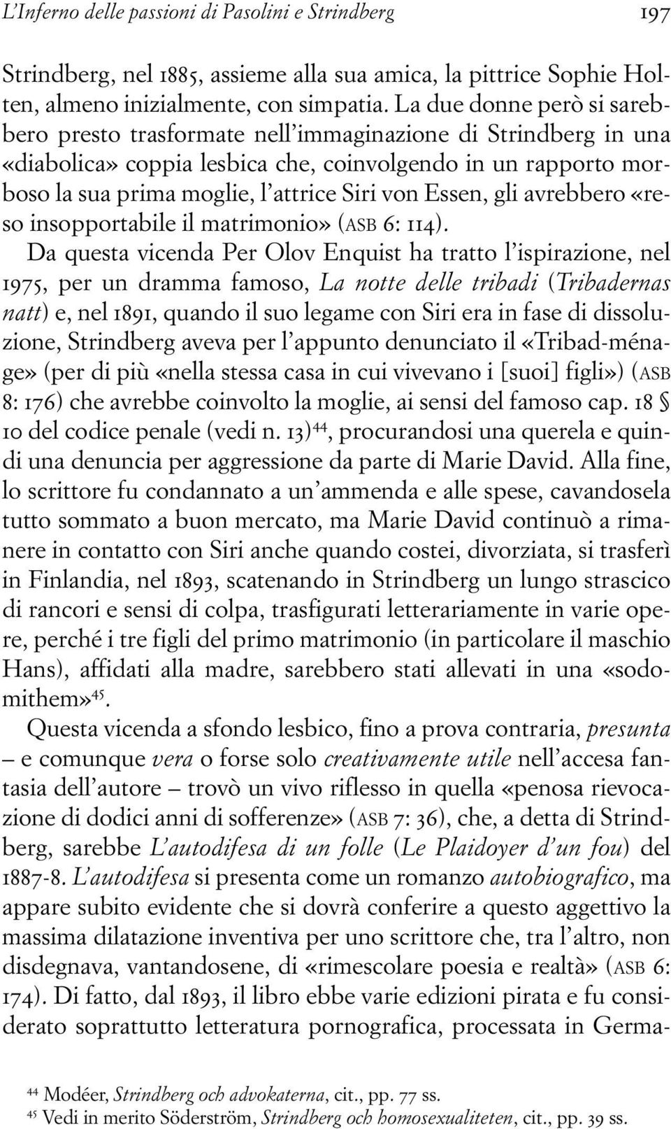 Essen, gli avrebbero «reso insopportabile il matrimonio» (ASB 6: 114).