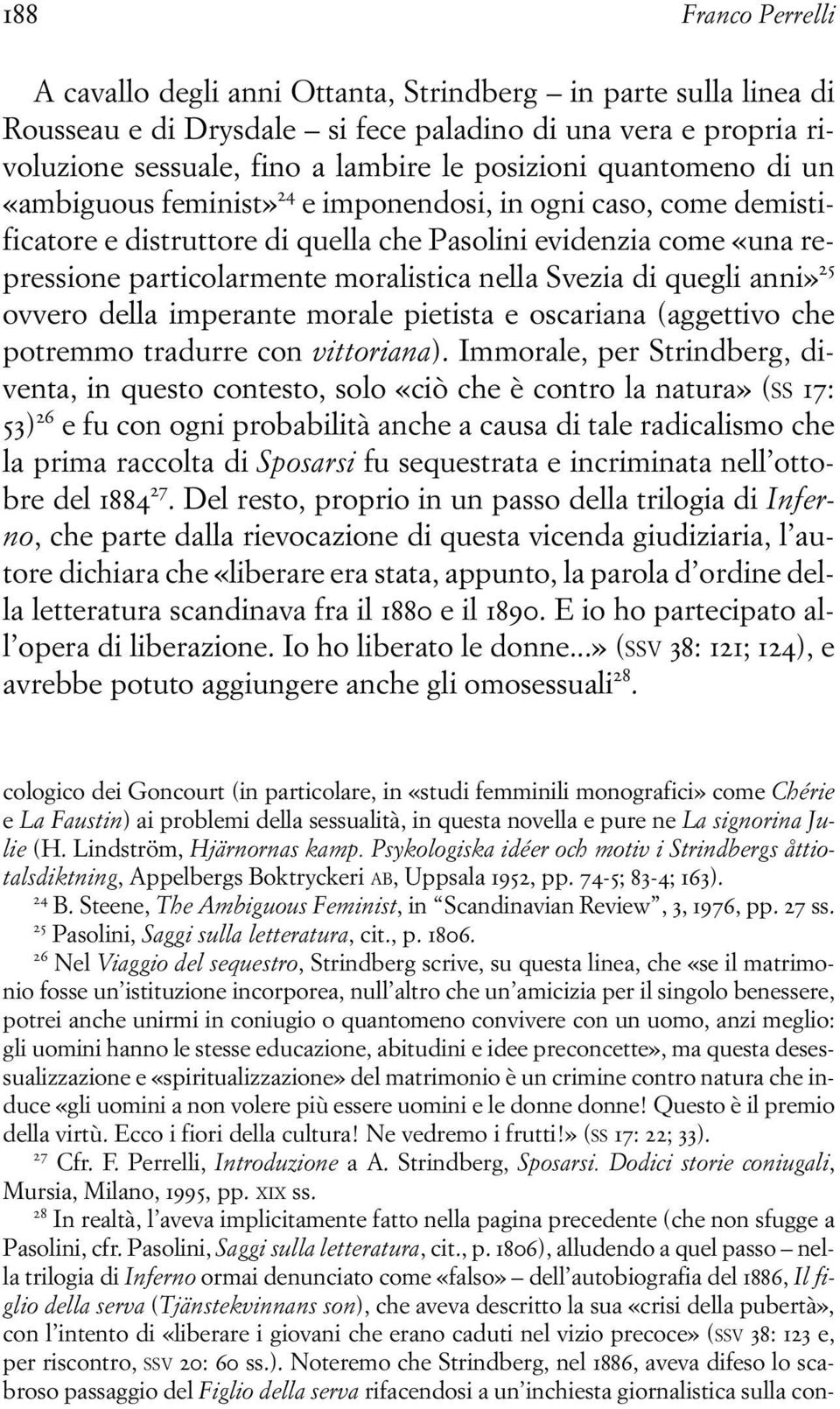 Svezia di quegli anni» 25 ovvero della imperante morale pietista e oscariana (aggettivo che potremmo tradurre con vittoriana).