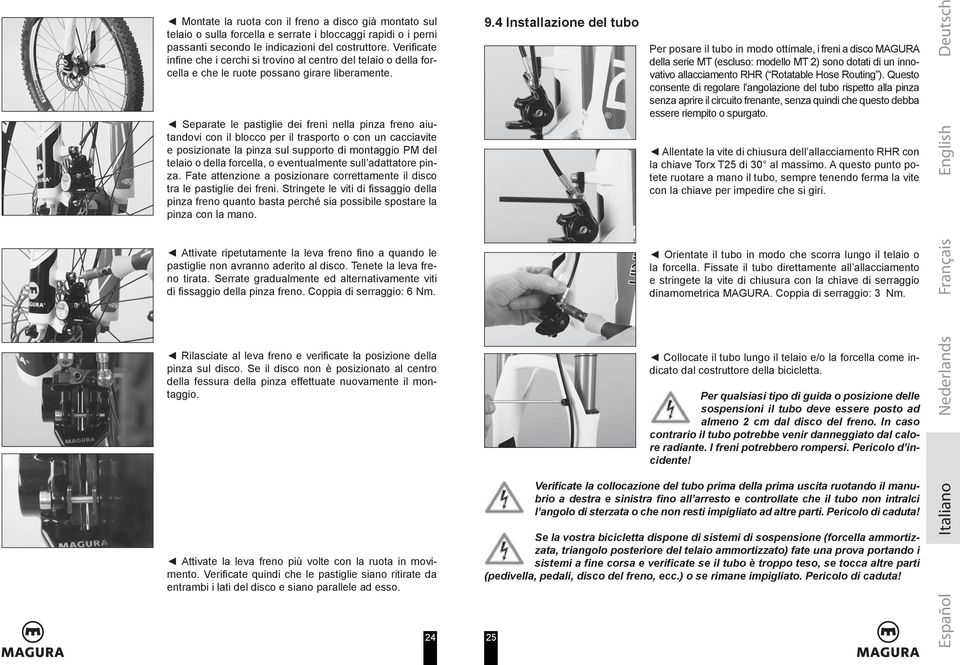 Separate le pastiglie dei freni nella pinza freno aiutandovi con il blocco per il trasporto o con un cacciavite e posizionate la pinza sul supporto di montaggio PM del telaio o della forcella, o