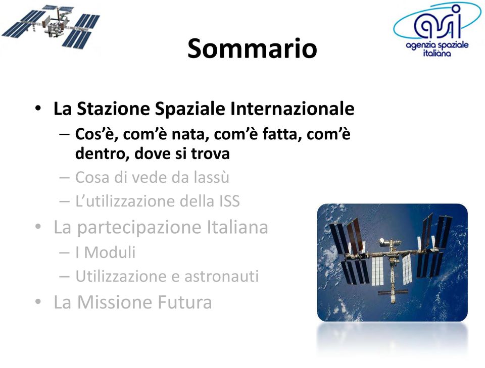 vede da lassù L utilizzazione della ISS La partecipazione