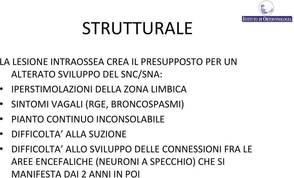 PIANTO CONTINUO INCONSOLABILE DIFFICOLTA ALLA SUZIONE DIFFICOLTA ALLO SVILUPPO DELLE