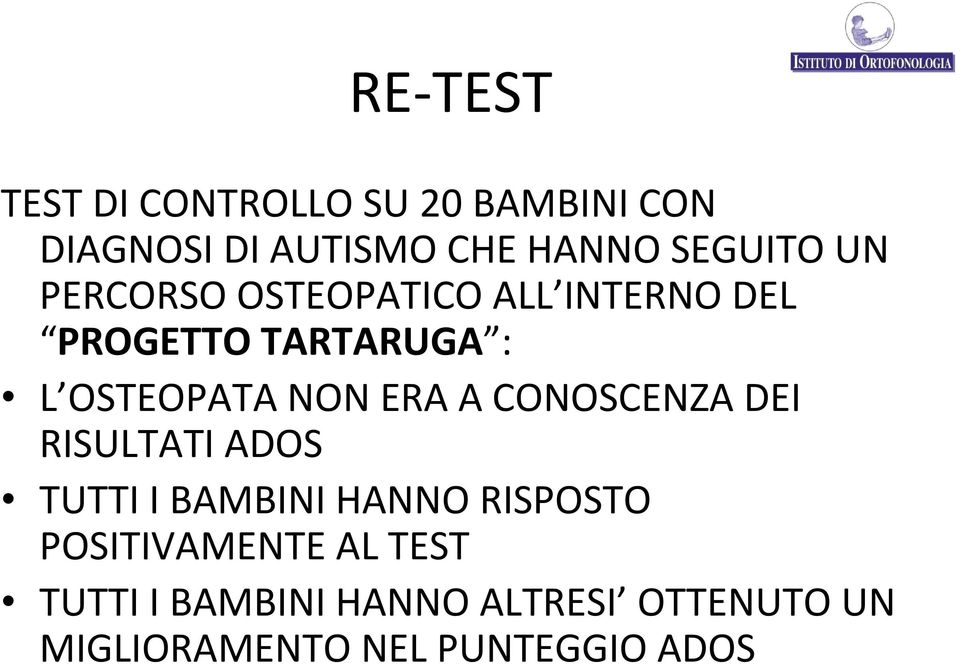 NON ERA A CONOSCENZA DEI RISULTATI ADOS TUTTI I BAMBINI HANNO RISPOSTO