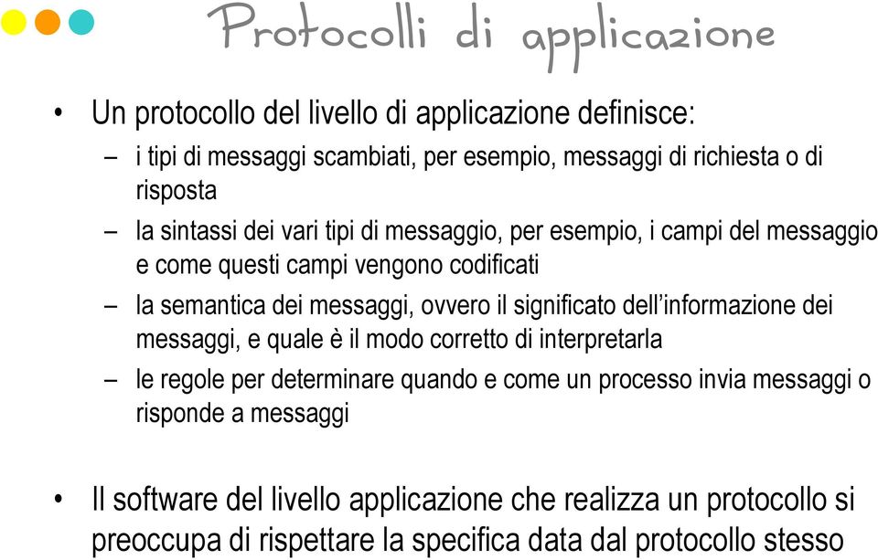 ovvero il significato dell informazione dei messaggi, e quale è il modo corretto di interpretarla le regole per determinare quando e come un processo