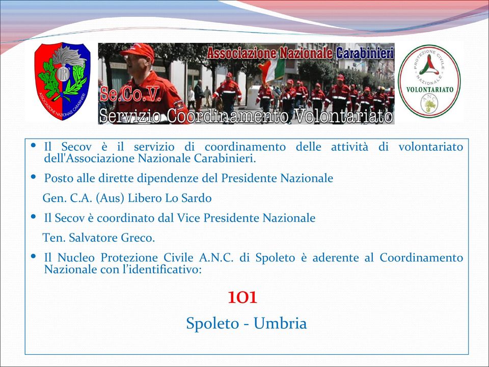 (Aus) Libero Lo Sardo Il Secov è coordinato dal Vice Presidente Nazionale Ten. Salvatore Greco.