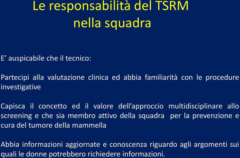 multidisciplinare allo screening e che sia membro attivo della squadra per la prevenzione e cura del tumore