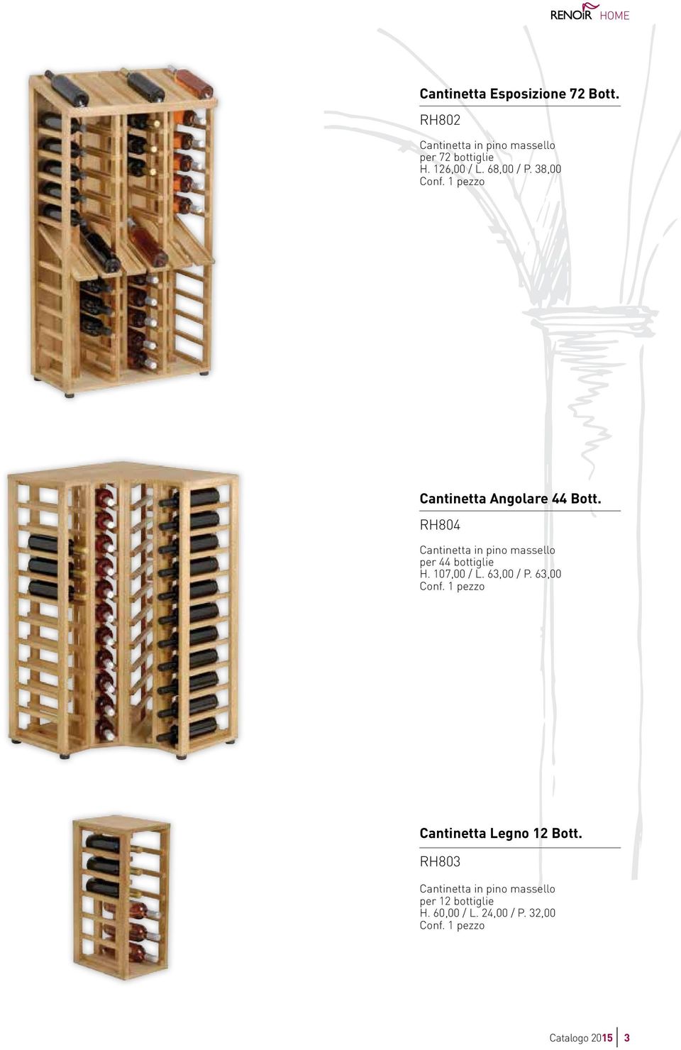 38,00 Cantinetta Angolare 44 Bott. RH804 Cantinetta in pino massello per 44 bottiglie H.