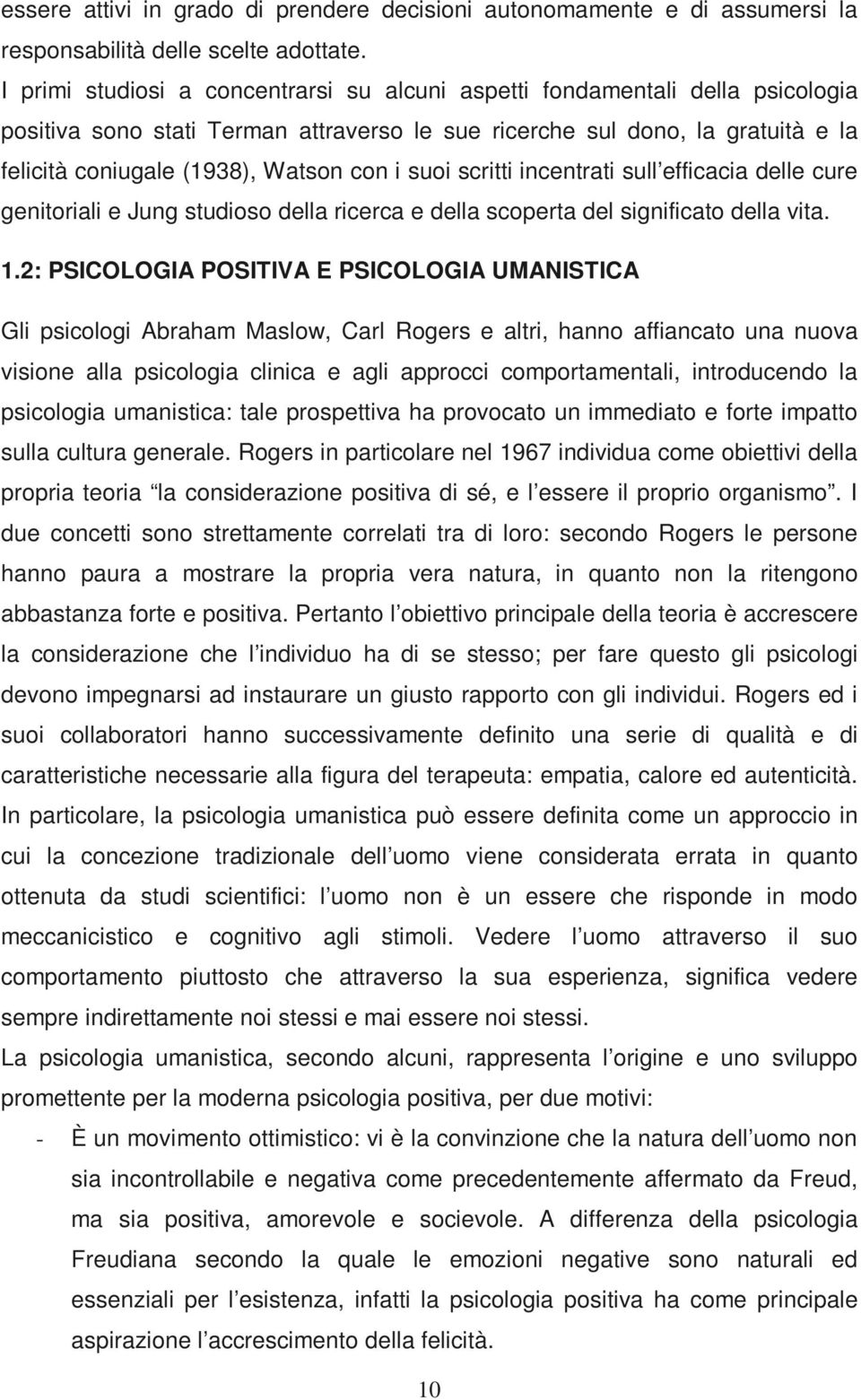 i suoi scritti incentrati sull efficacia delle cure genitoriali e Jung studioso della ricerca e della scoperta del significato della vita. 1.