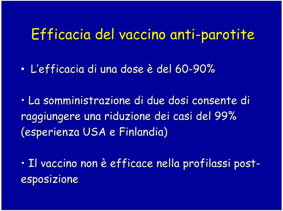 raggiungere una riduzione dei casi del 99% (esperienza USA e