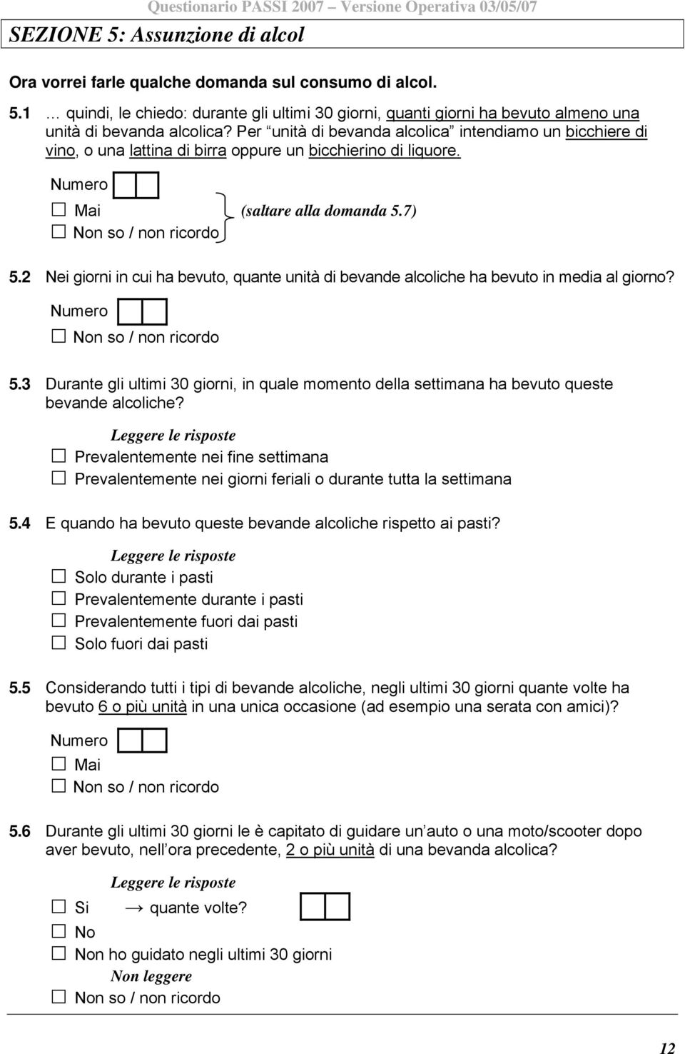 2 Nei giorni in cui ha bevuto, quante unità di bevande alcoliche ha bevuto in media al giorno? Numero 5.