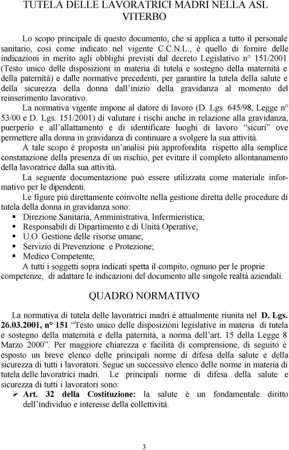 indicazioni in merito agli obblighi previsti dal decreto Legislativo n 151/2001 (Testo unico delle disposizioni in materia di tutela e sostegno della maternità e della paternità) e dalle normative