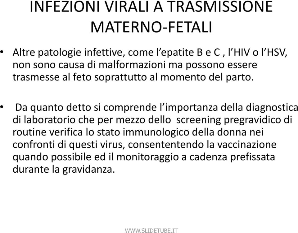 Da quanto detto si comprende l importanza della diagnostica di laboratorio che per mezzo dello screening pregravidico di routine