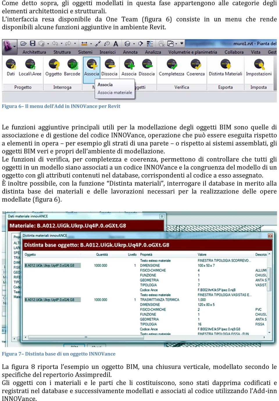 Figura 6 Il menu dell Add in INNOVance per Revit Le funzioni aggiuntive principali utili per la modellazione degli oggetti BIM sono quelle di associazione e di gestione del codice INNOVance,