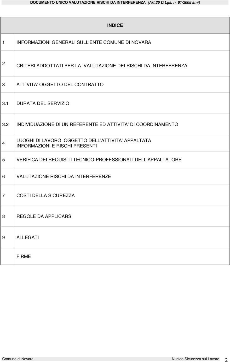 2 INDIVIDUAZIONE DI UN REFERENTE ED ATTIVITA DI COORDINAMENTO 4 LUOGHI DI LAVORO OGGETTO DELL ATTIVITA APPALTATA