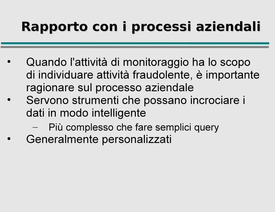 processo aziendale Servono strumenti che possano incrociare i dati in modo