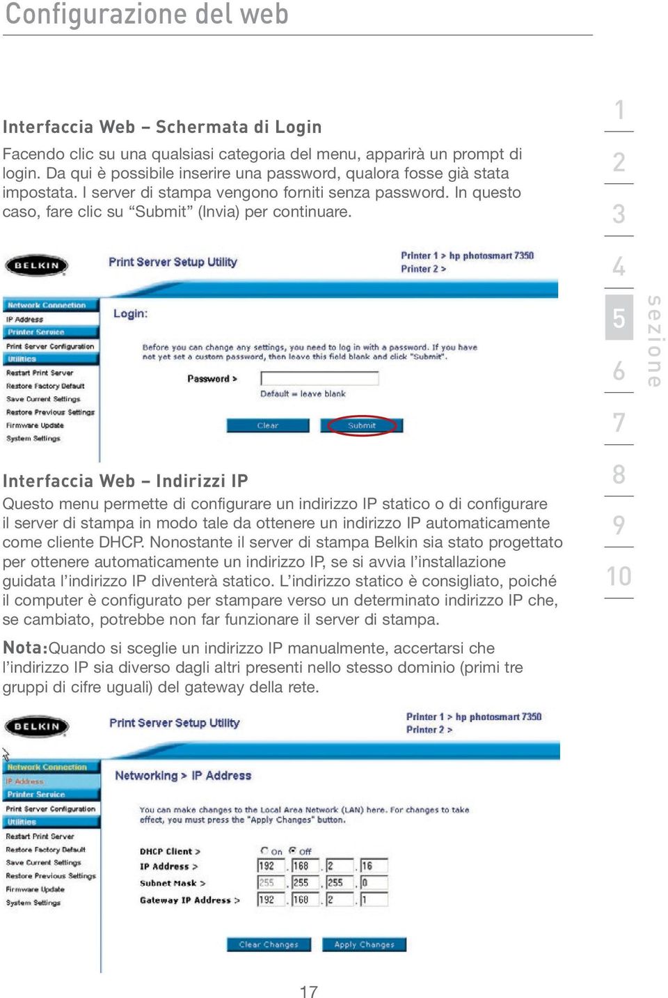 1 2 3 4 5 6 sezione 7 Interfaccia Web Indirizzi IP Questo menu permette di configurare un indirizzo IP statico o di configurare il server di stampa in modo tale da ottenere un indirizzo IP