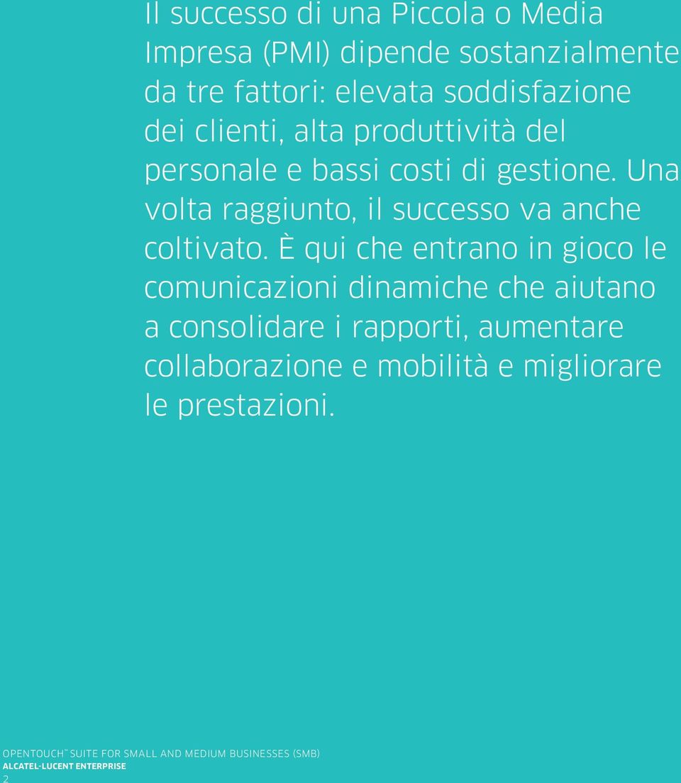 Una volta raggiunto, il successo va anche coltivato.