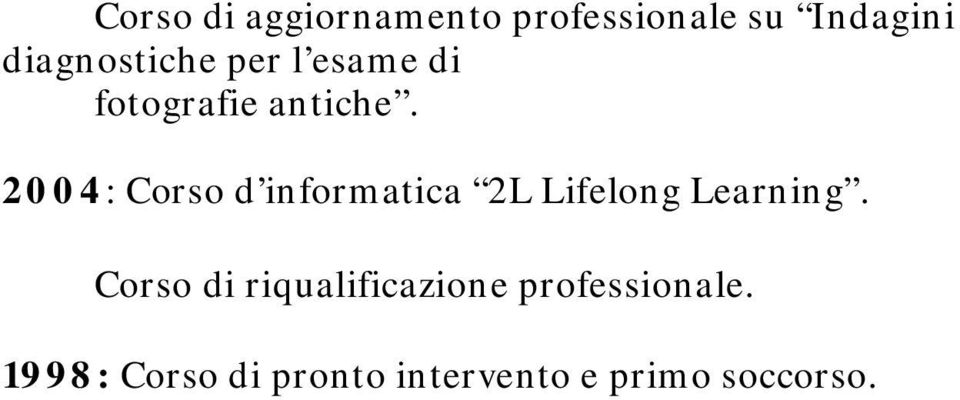 2004: Corso d informatica 2L Lifelong Learning.