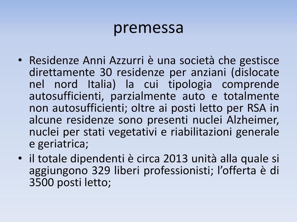 letto per RSA in alcune residenze sono presenti nuclei Alzheimer, nuclei per stati vegetativi e riabilitazioni generale e