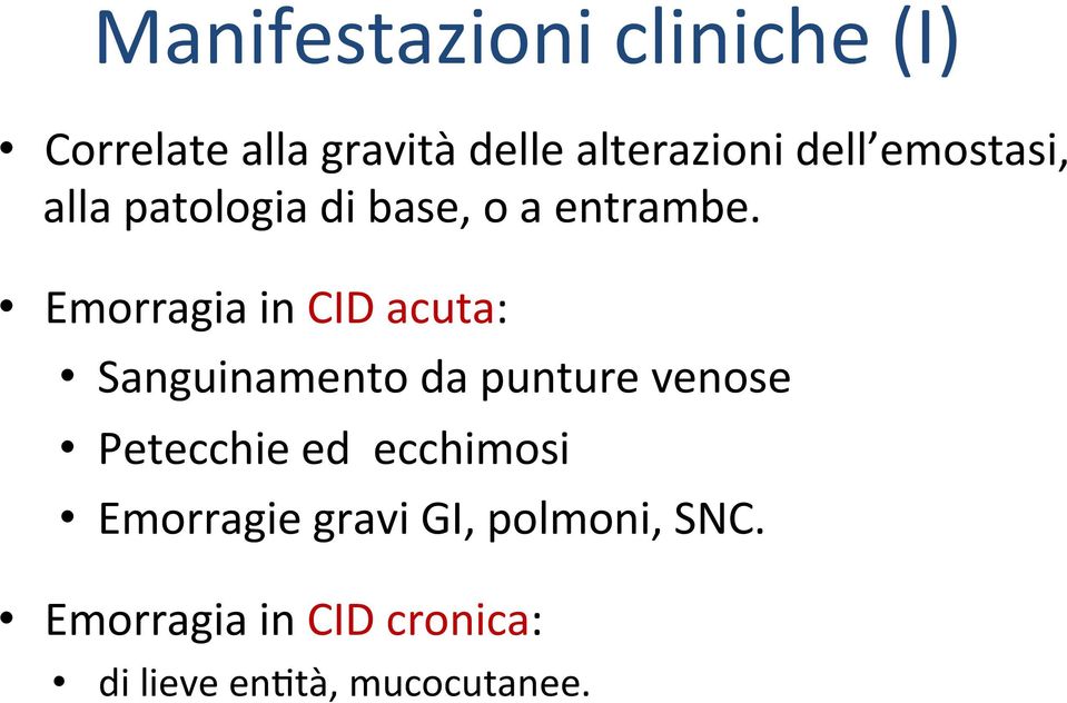 Emorragia in CID acuta: Sanguinamento da punture venose Petecchie ed