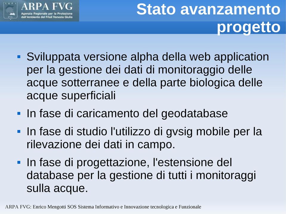 caricamento del geodatabase In fase di studio l'utilizzo di gvsig mobile per la rilevazione dei dati in