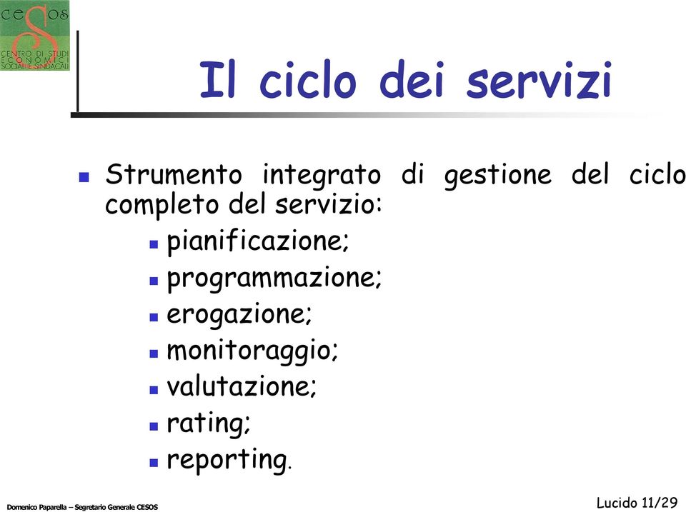 programmazione; erogazione; monitoraggio; valutazione;