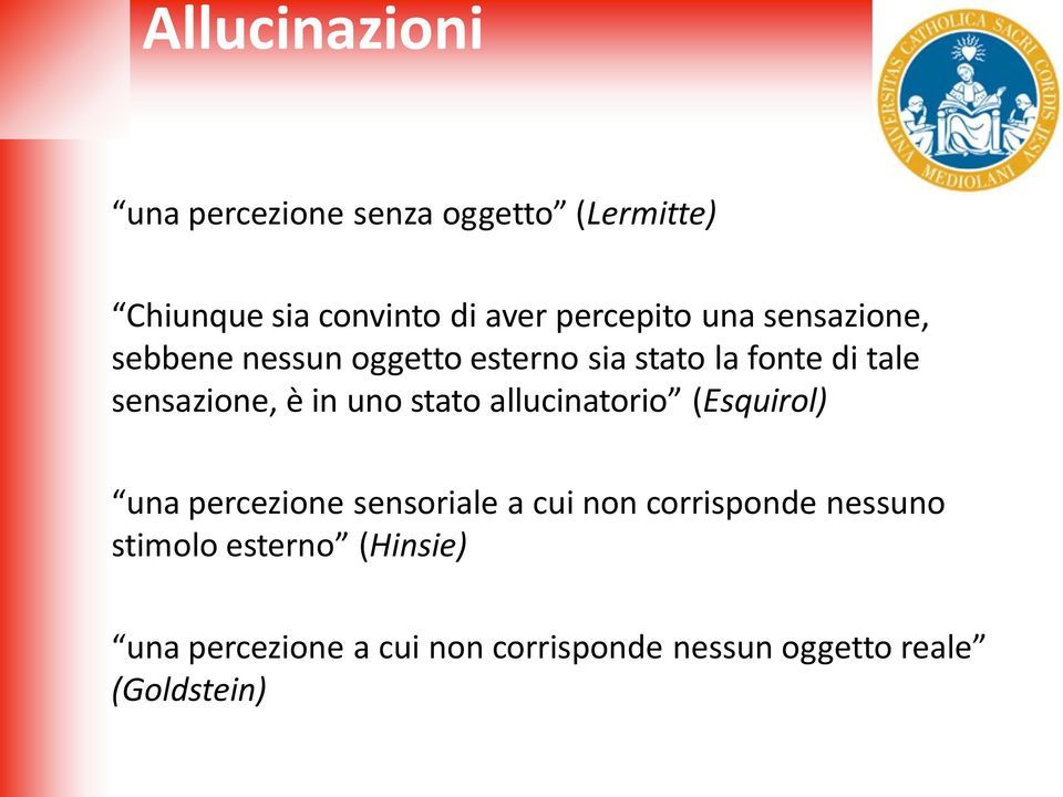 sensazione, è in uno stato allucinatorio (Esquirol) una percezione sensoriale a cui non