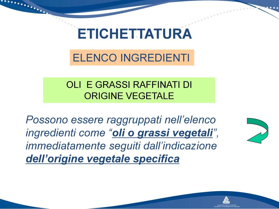 ingredienti come oli o grassi vegetali,