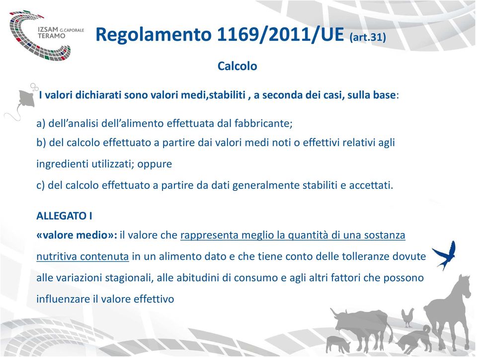 calcolo effettuato a partire dai valori medi noti o effettivi relativi ali inredienti utilizzati; oppure c) del calcolo effettuato a partire da dati eneralmente