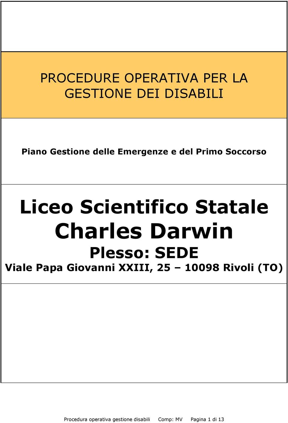 Charles Darwin Plesso: SEDE Viale Papa Giovanni XXIII, 25 10098