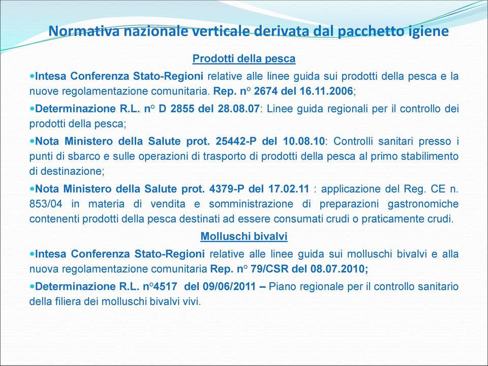 08.10: Controlli sanitari presso i punti di sbarco e sulle operazioni di trasporto di prodotti della pesca al primo stabilimento di destinazione; Nota Ministero della Salute prot. 4379-P del 17.02.