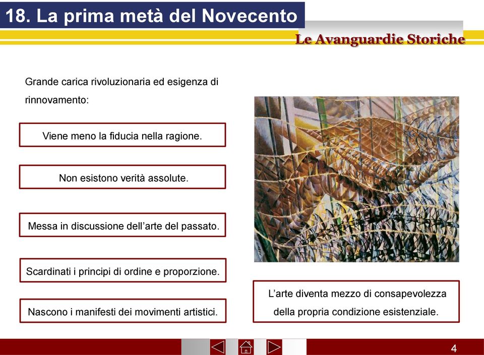 Messa in discussione dell arte del passato. Scardinati i principi di ordine e proporzione.