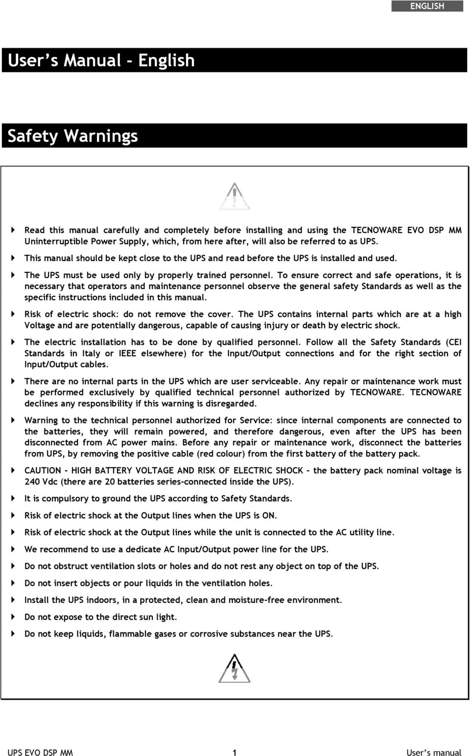 To ensure correct and safe operations, it is necessary that operators and maintenance personnel observe the general safety Standards as well as the specific instructions included in this manual.