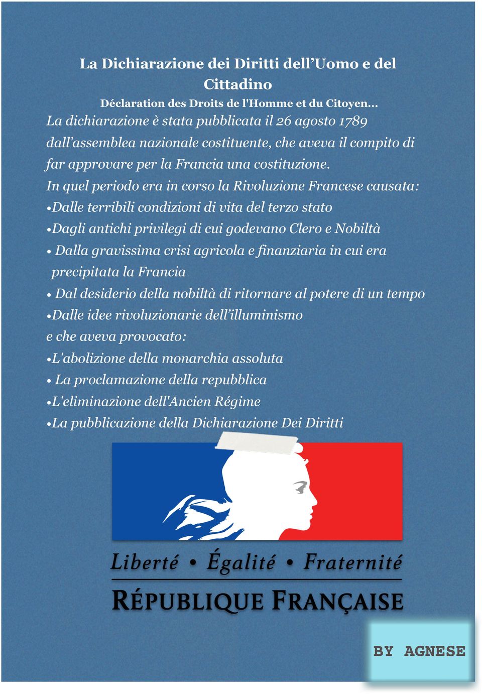 In quel periodo era in corso la Rivoluzione Francese causata: Dalle terribili condizioni di vita del terzo stato Dagli antichi privilegi di cui godevano Clero e Nobiltà Dalla gravissima crisi