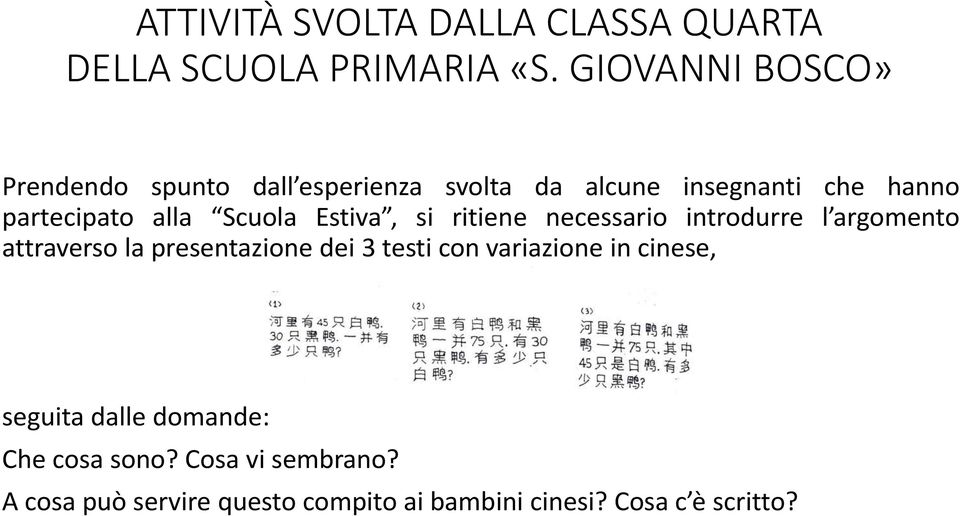 Scuola Estiva, si ritiene necessario introdurre l argomento attraverso la presentazione dei 3 testi con