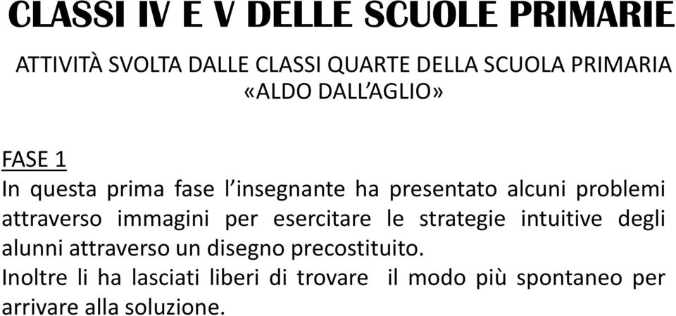 attraverso immagini per esercitare le strategie intuitive degli alunni attraverso un disegno