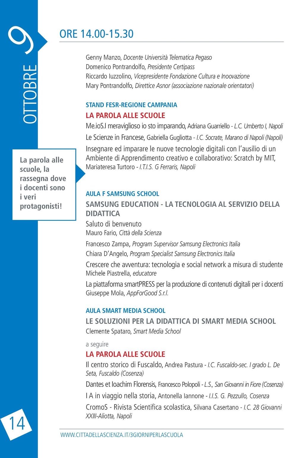 (associazione nazionale orientatori) STAND FESR-REGIONE CAMPANIA LA PAROLA ALLE SCUOLE Me.ioS.I meraviglioso io sto imparando, Adriana Guarriello - L.C. Umberto I, Napoli Le Scienze in Francese, Gabriella Gugliotta - I.