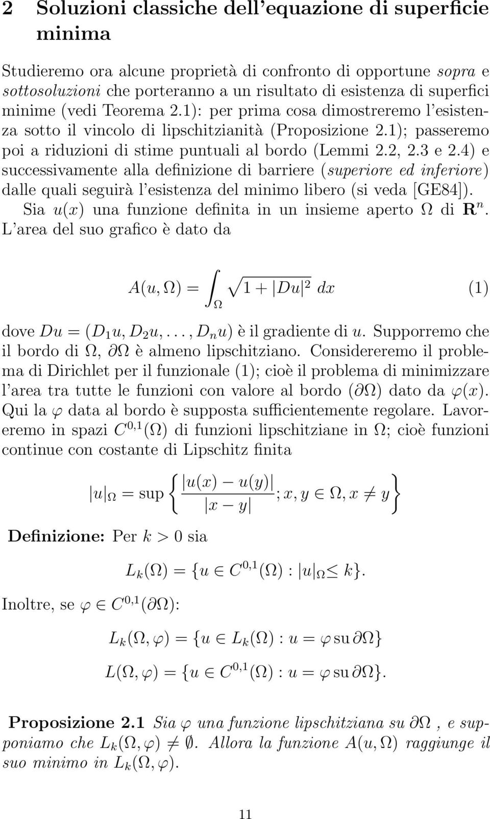 4) e successivamente alla definizione di barriere (superiore ed inferiore) dalle quali seguirà l esistenza del minimo libero (si veda [GE84]).