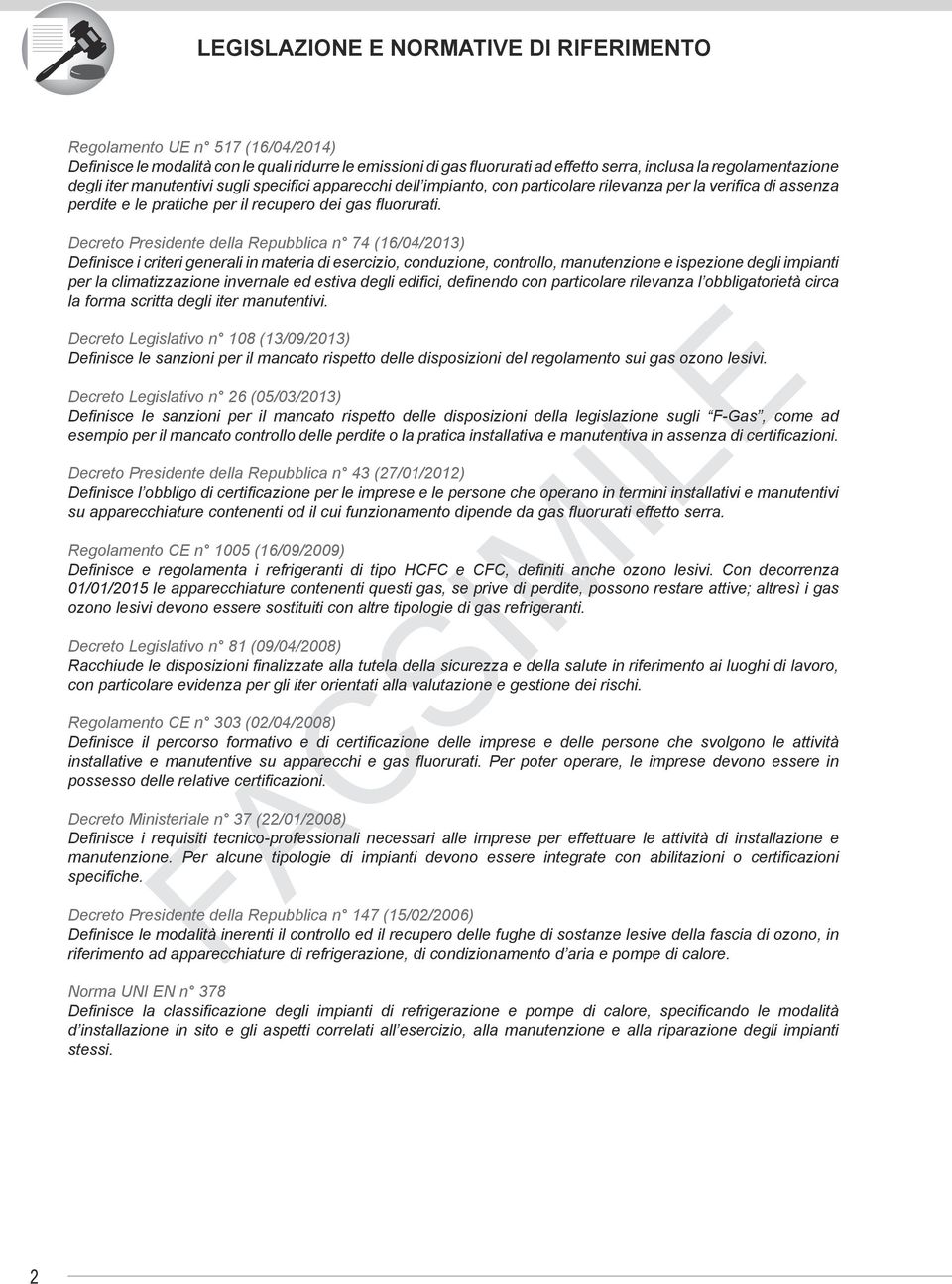 Decreto Presidente della Repubblica n 74 (16/04/2013) Definisce i criteri generali in materia di esercizio, conduzione, controllo, manutenzione e ispezione degli impianti per la climatizzazione