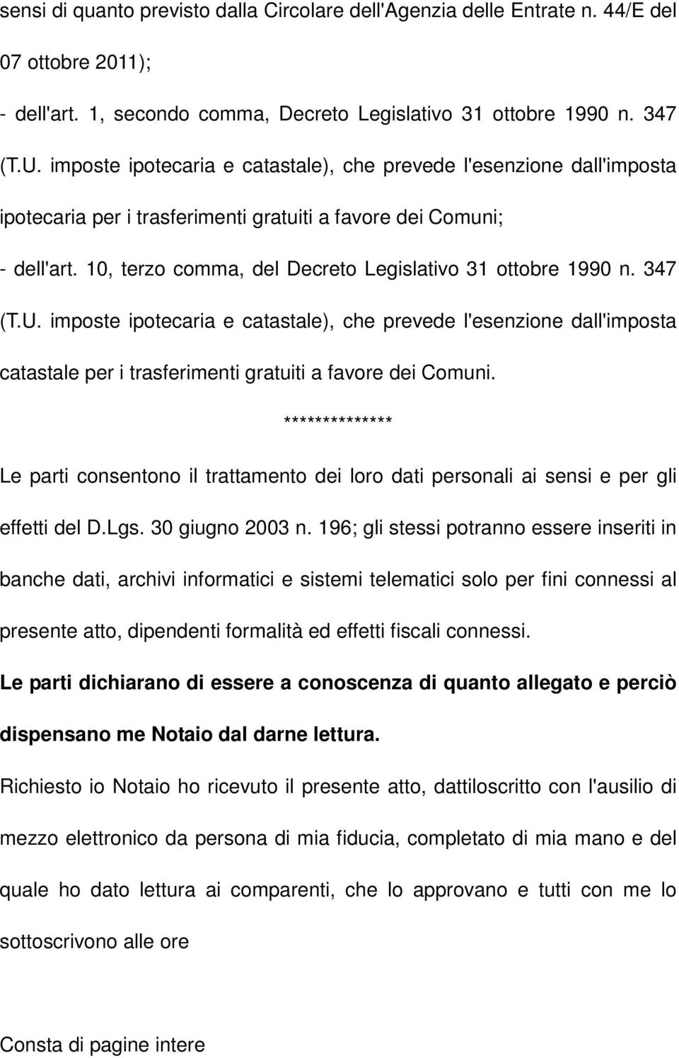 10, terzo comma, del Decreto Legislativo 31 ottobre 1990 n. 347 (T.U. imposte ipotecaria e catastale), che prevede l'esenzione dall'imposta catastale per i trasferimenti gratuiti a favore dei Comuni.