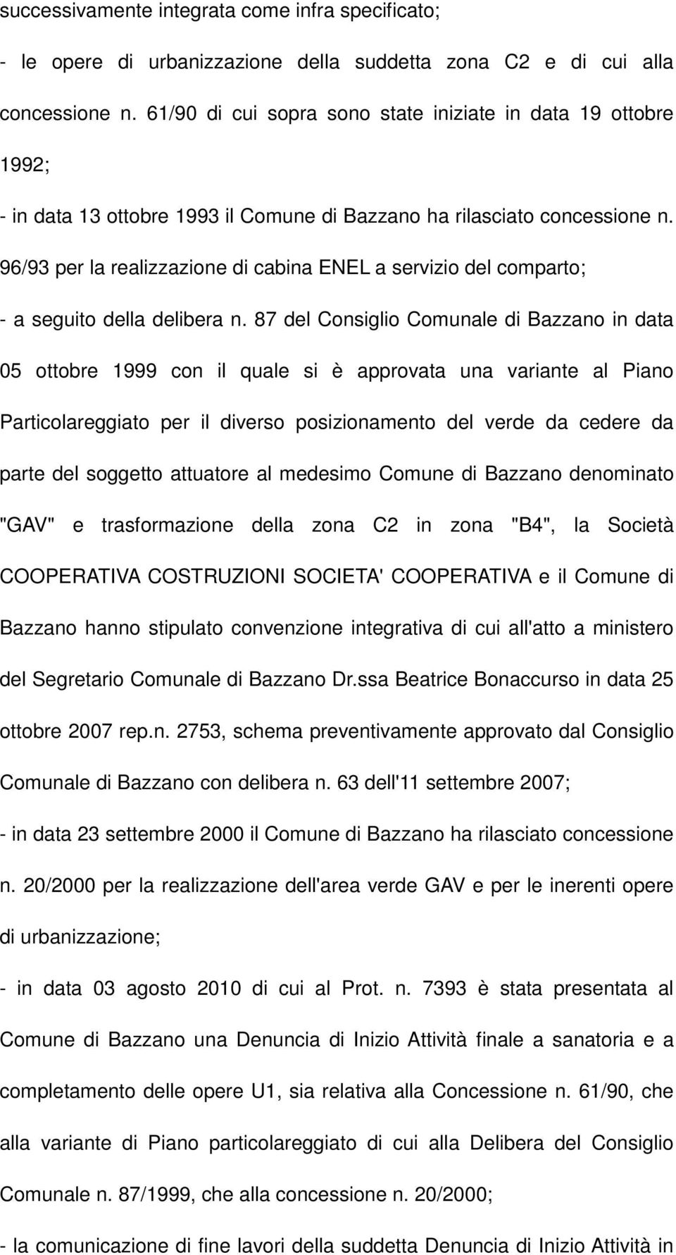 96/93 per la realizzazione di cabina ENEL a servizio del comparto; - a seguito della delibera n.