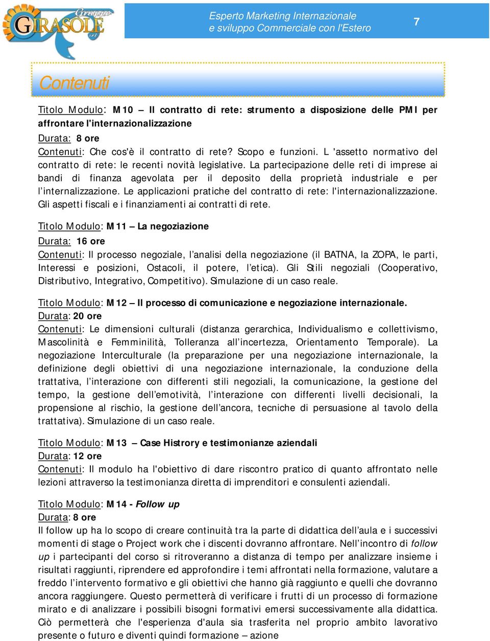 La partecipazione delle reti di imprese ai bandi di finanza agevolata per il deposito della proprietà industriale e per l internalizzazione.