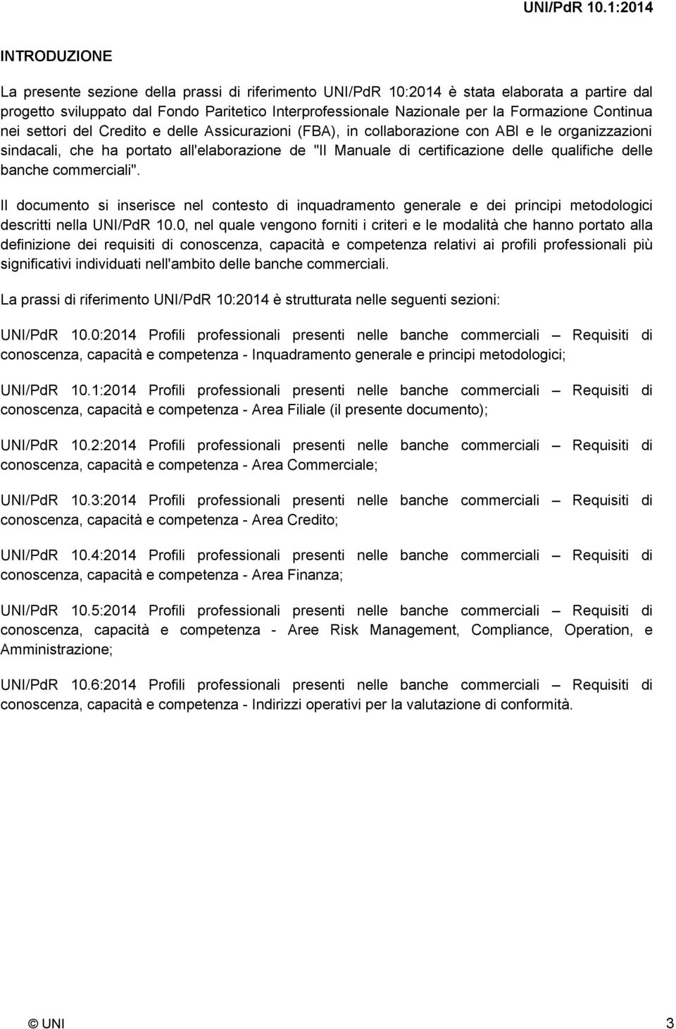 qualifiche delle banche commerciali". Il documento si inserisce nel contesto di inquadramento generale e dei principi metodologici descritti nella UNI/PdR 10.