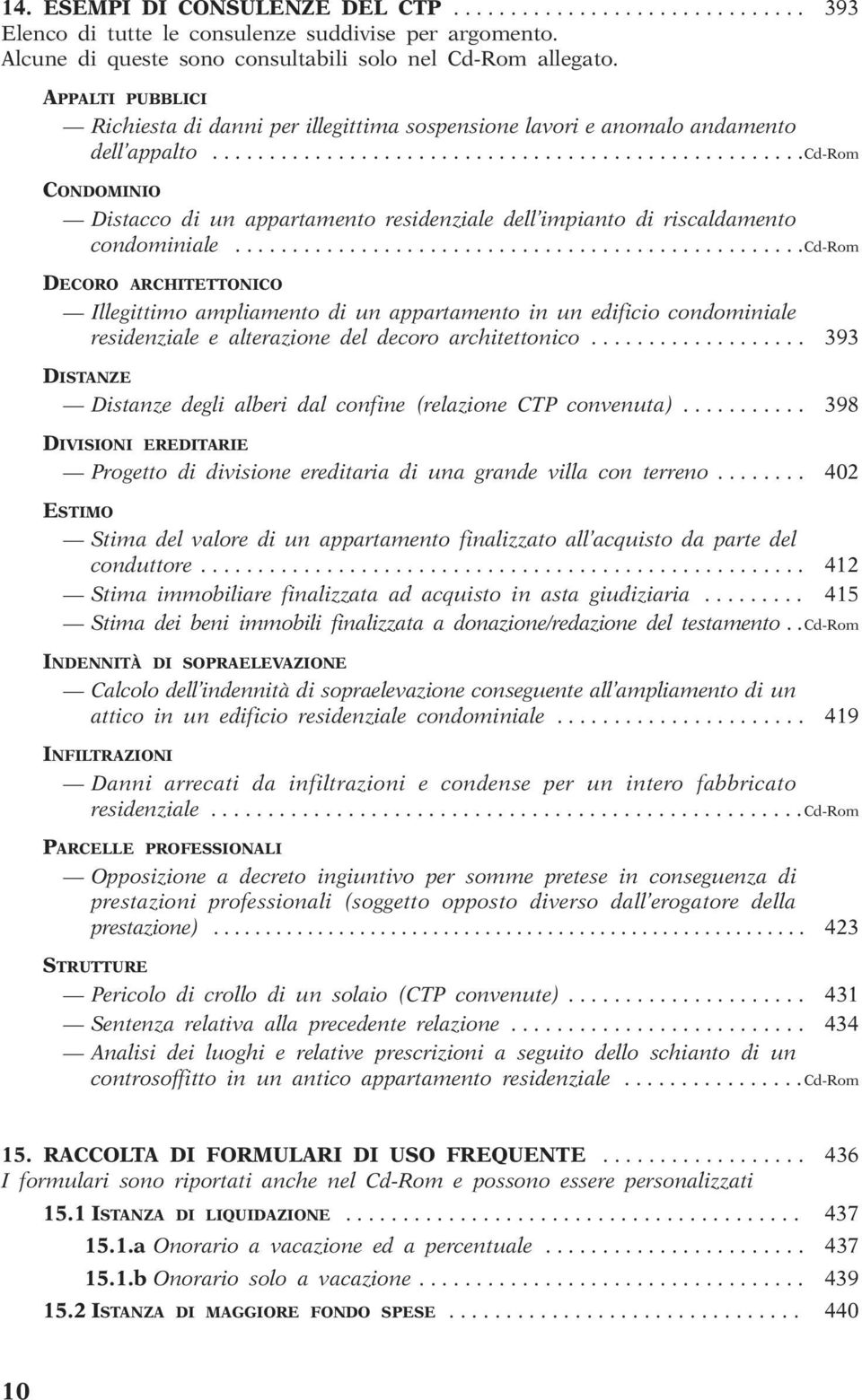 ...................................................cd-rom CONDOMINIO Distacco di un appartamento residenziale dell impianto di riscaldamento condominiale.