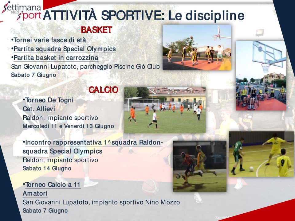 Allievi Raldon, impianto sportivo Mercoledì 11 e Venerdì 13 Giugno Incontro rappresentativa 1^ squadra Raldonsquadra Special Olympics